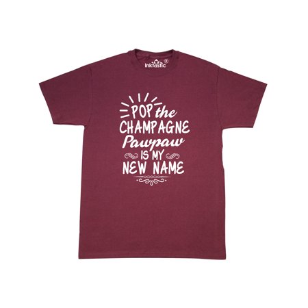Pop the Champagne Pawpaw Is My New Name T-Shirt