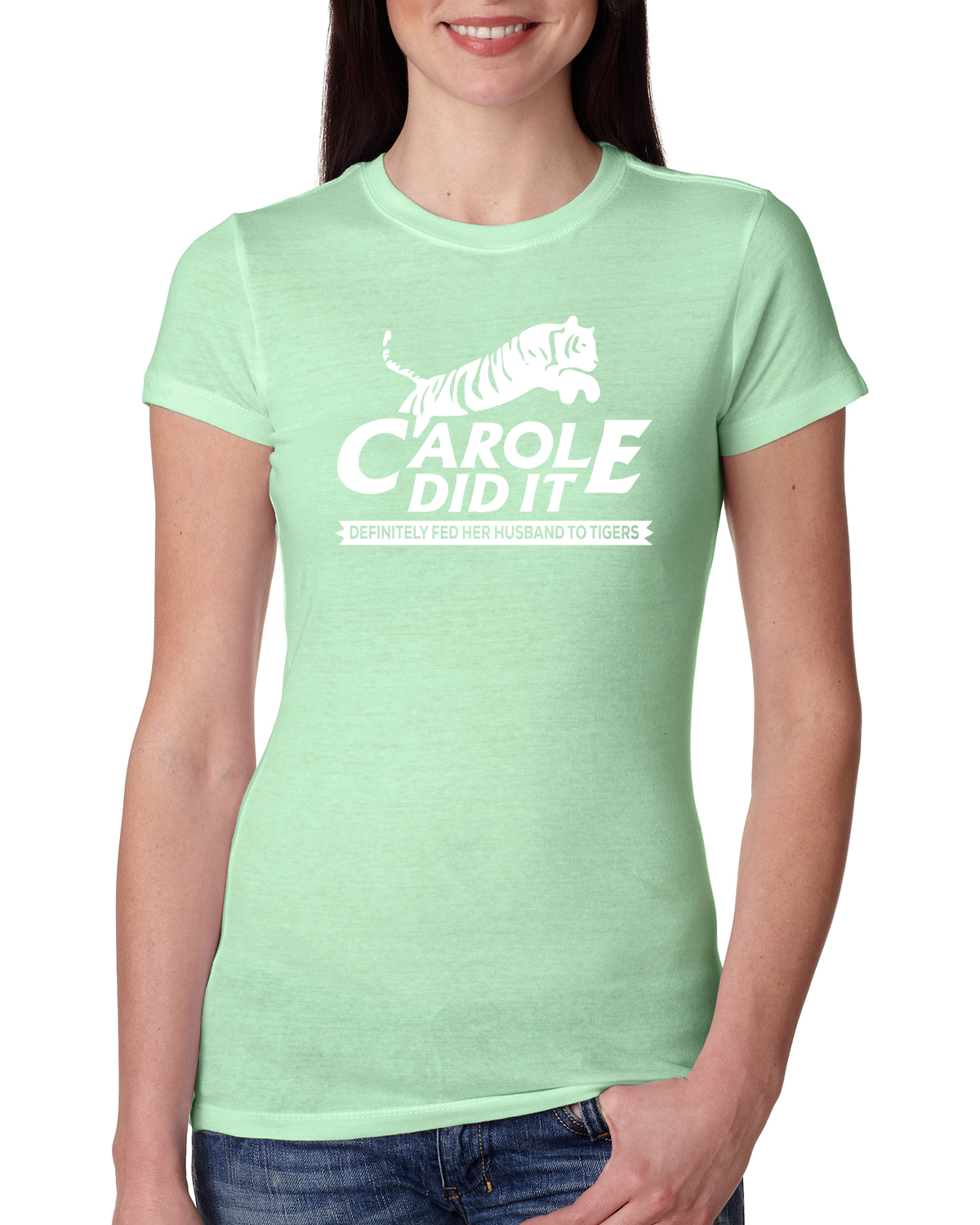 Carole Did It Fed Her Husband to Tigers Carole Did It Joe Exotic Tiger King  Womens Junior Fit Tee, Mint, 2XL