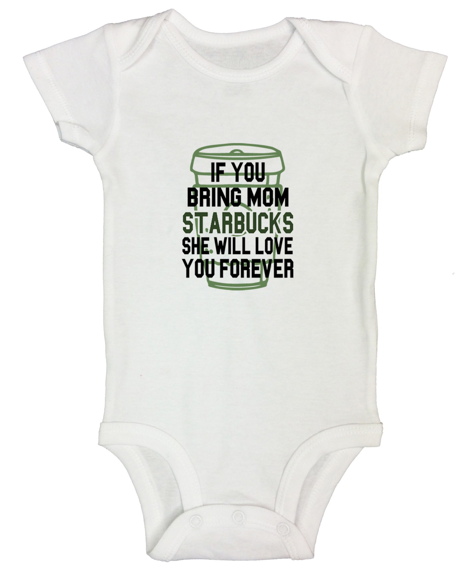 Funny Kids Onesie “If You Bring Mom Starbucks She Will Love You Forever” Funny Threadz Kids 12 Months, White