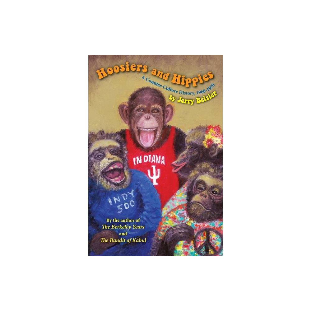 Hoosiers and Hippies: a Counter Culture History  1960-1970 (Paperback)