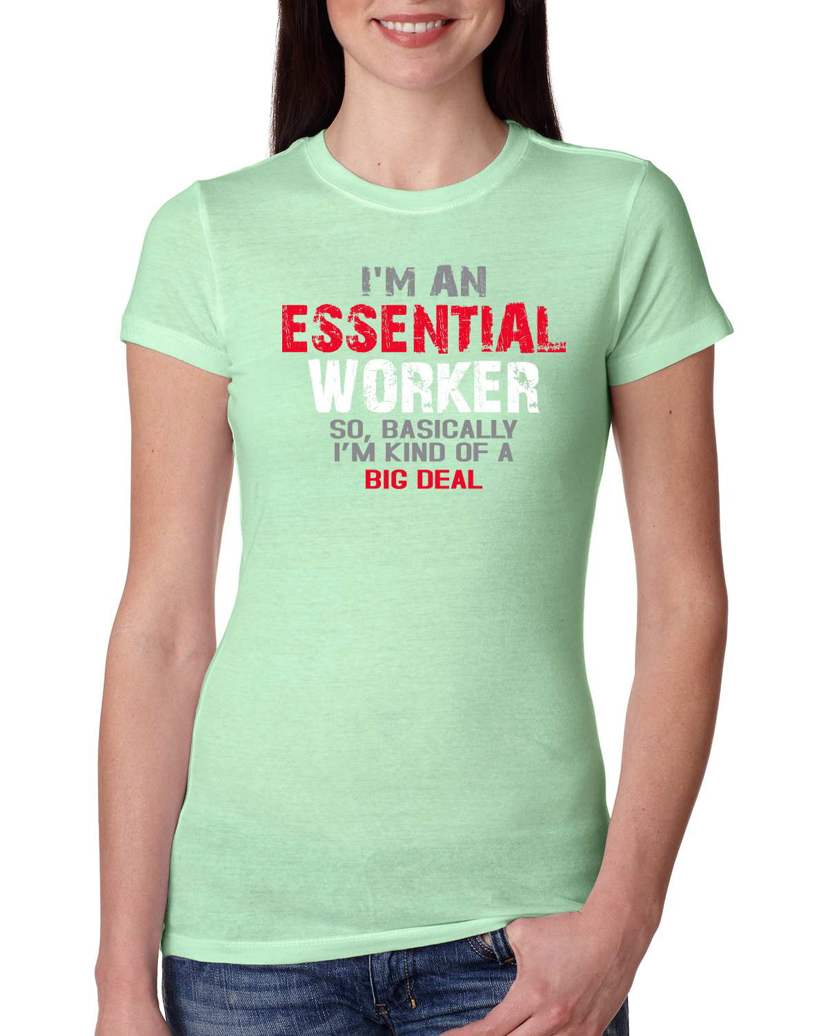 I'm an Essential Worker So I'm Kind of a Big Deal  Womens Pop Culture Junior Fit Tee, Mint, Medium