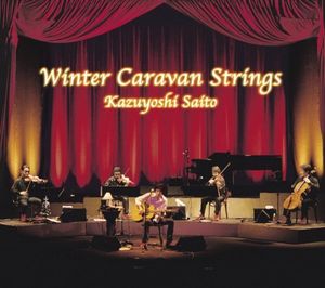 Kazuyoshi Saito - 12Gatsu: Winter Caravan Strings