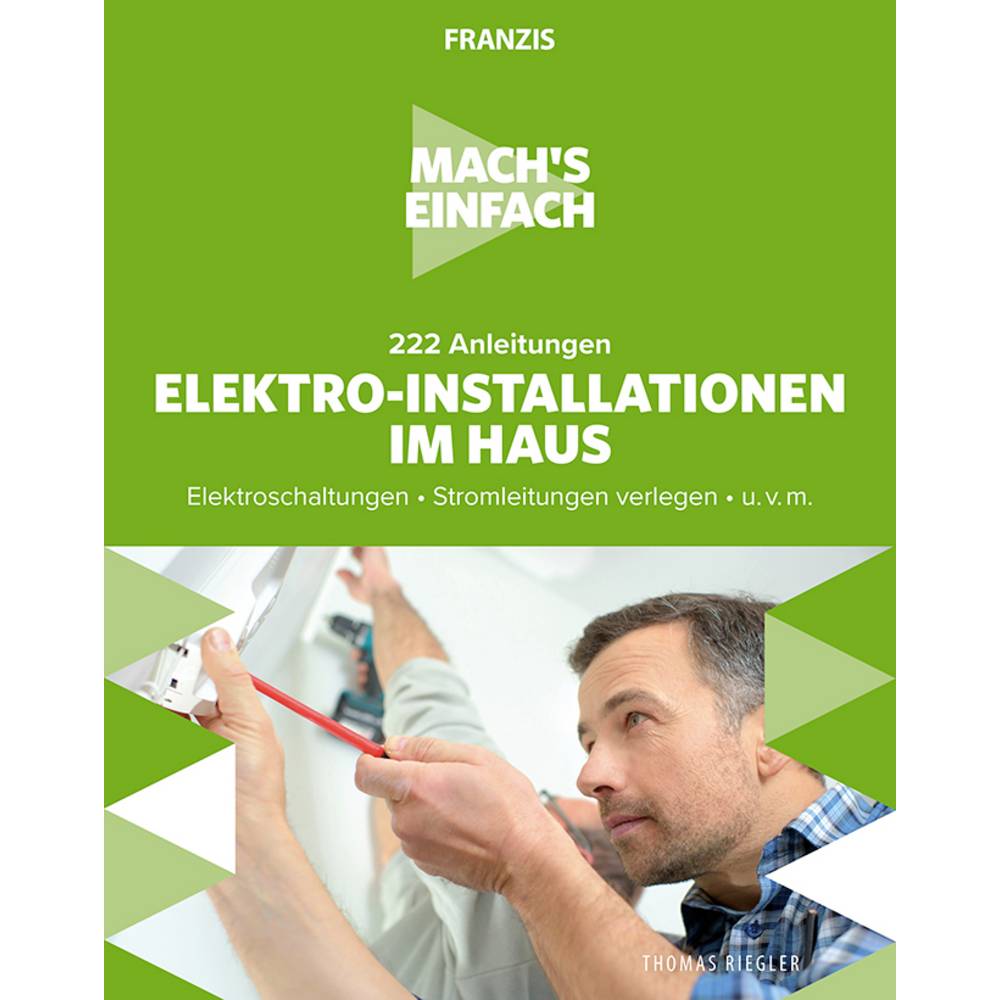 222 Anleitungen Elektro-Installationen Im Haus - Mach's Einfach Seitenanzahl: 256 Seiten