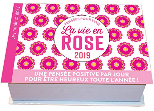 Penses Pour Voir La Vie En Rose : Une Pense Positive Par Jour Pour Tre Heureux Toute L'anne