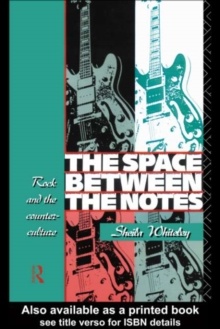 Space Between the Notes : Rock and the Counter-Culture