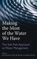 Making the Most of the Water We Have : the Soft Path Approach to Water Management thumbnail