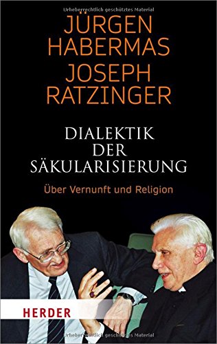 Dialektik Der Säkularisierung: Über Vernunft Und Religion (Herder Spektrum, Band 3119)