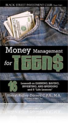 Money Management for Teen$ : 16 Lesson$ on EARNING, $AVING, INVE$TING, and $PENDING and 5 Life Lessons