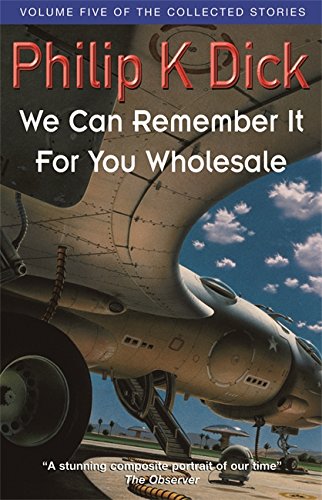 We Can Remember It for You Wholesale (Collected Stories: Volume 5) Dick, Philip K. [Used - Very Good] [Softcover]