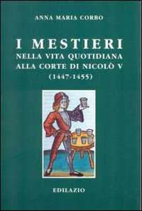 I Mestieri Nella Vita Quotidiana Alla Corte Di Nicolò V (1447-1455)