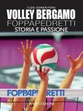 Volley Bergamo Foppapedretti. Storia E Passione thumbnail