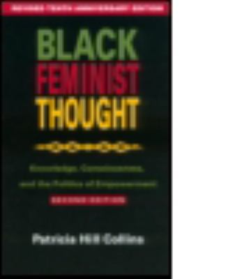 Black Feminist Thought: Knowledge, Consciousness, and the Politics of Empowerment (Revised 10th Anniv 2nd Edition) Patricia Hill Collins [Used - Fair]