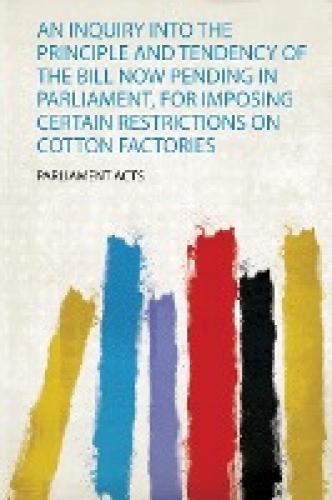 Inquiry Into the Principle and Tendency of the Bill Now Pend