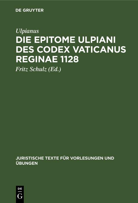 Die Epitome Ulpiani Des Codex Vaticanus Reginae 1128