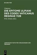 Die Epitome Ulpiani Des Codex Vaticanus Reginae 1128 thumbnail