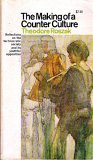 The Making of a Counter Culture: Reflections of the Technocratic Society and Its Youthful Opposition Theodore Roszak [New] [Softcover]
