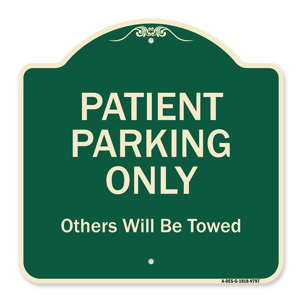 SignMission a-DES-G-1818-9797 18 X 18 in. Green Designer Series Sign - Patient Parking Only Others Will Be Towed