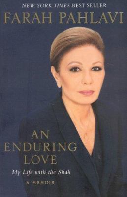 An Enduring Love: My Life with the Shah: a Memoir Pahlavi, Empress Farah [Used - Very Good] [Softcover]