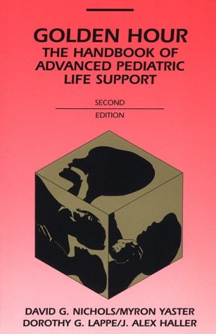 Golden Hour : the Handbook of Advanced Pediatric Life Support
