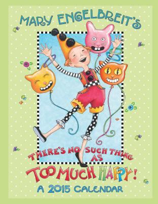 Mary Engelbreit 2015 Weekly Planner Calendar: There's No Such Thing as Too Much Happy!