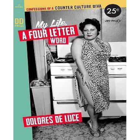 My Life, a Four Letter Word: Confessions of a Counter Culture Diva by Dolores DeLuce (Paperback)