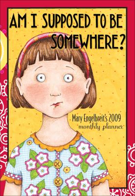 Mary Engelbreit's Am I Supposed to Be Somewhere?: 2009 Monthly Planner Calendar