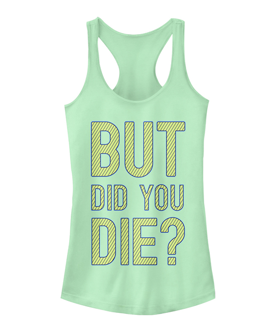 Fifth Sun Women's Tank Tops MINT - Mint 'but Did You Die?' Racerback Tank - Women & Juniors