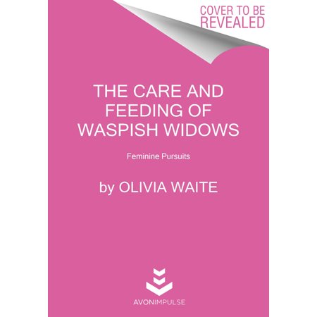 The Care and Feeding of Waspish Widows : Feminine Pursuits (Paperback)
