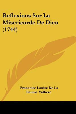 Reflexions Sur La Misericorde De Dieu (1744) (Paperback)
