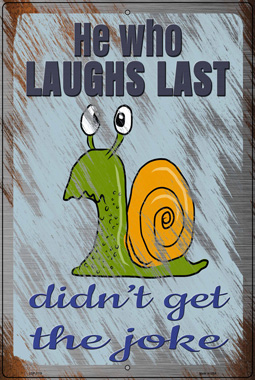 LGP-3119 12 X 18 in. He Who Laughs Last Novelty Large Metal Parking Sign