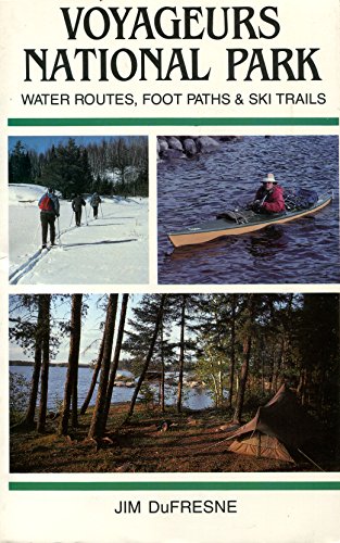Voyageurs National Park: Water Routes, Foot Paths & Ski Trails