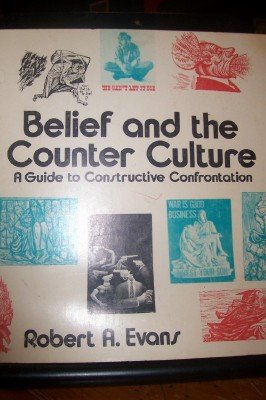 Belief and the Counter Culture;: a Guide to Constructive Confrontation, Evans, Robert a [Used - Good] [Hardcover]