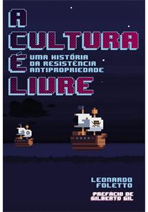 A Cultura E Livre: Uma Historia Da Resistencia Antipropriedade - 1ªed.(2021) - 9786587233307