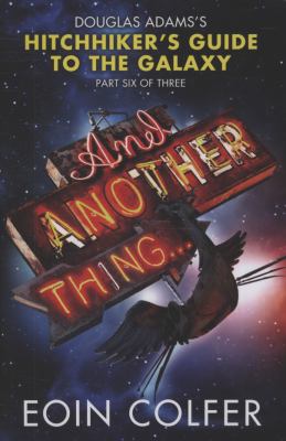 And Another Thing . Douglas Adams's Hitchhiker's Guide to the Galaxy: Part Six of Three Eoin Colfer [Used - Very Good] [Hardcover]