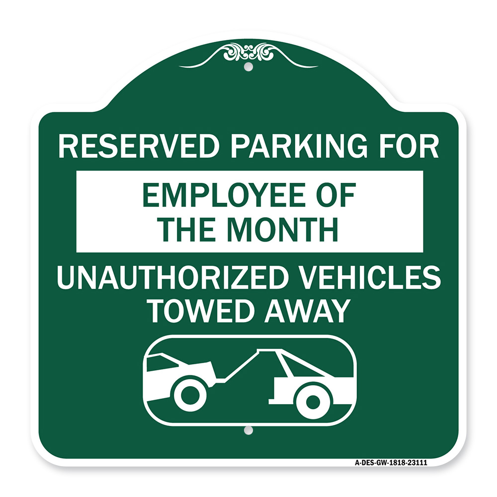 SignMission a-DES-GW-1818-23111 18 X 18 in. Designer Series Sign - Reserved Parking for Employee of the Month Unauthorized Vehicles Towed Away  Green 