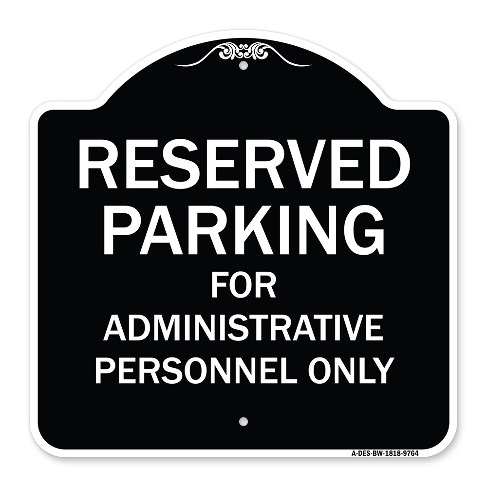 Designer Series-Reserved Parking for Administrative Personnel Only, 18