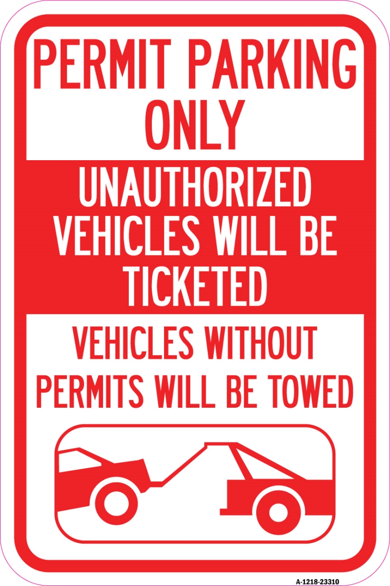 SignMission a-1218-23310 12 X 18 in. Aluminum Sign - Permit Parking Only Unauthorized Vehicles Will Be Ticketed Vehicles Without Permits Will Be Towed