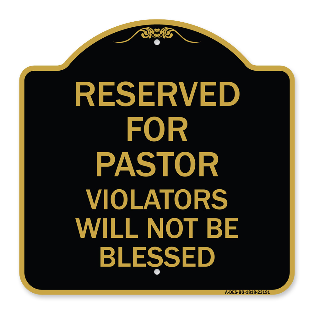 Reserved for Pastor Violators Will Not Blessed, Black & Gold Aluminum Sign, 18