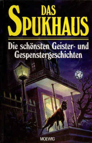 Das Spukhaus. Die Schönsten Geister- Und Gespenstergeschichten