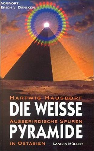 Die Weiße Pyramide. Außerirdische Spuren in Ostasien. Hausdorf, Hartwig [Used - Good] [Hardcover]