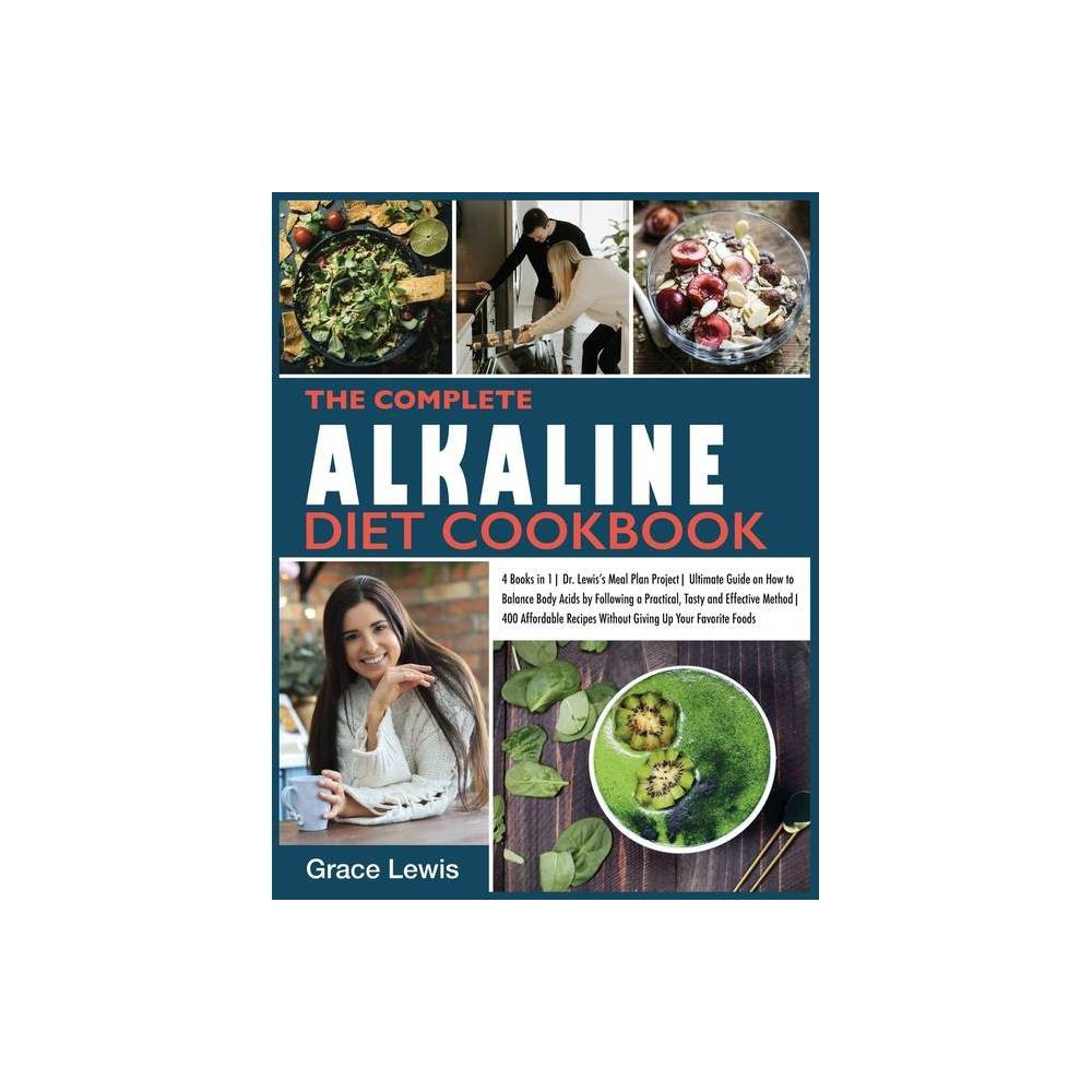 The Complete Alkaline Diet Cookbook - by Grace Lewis (Paperback)
