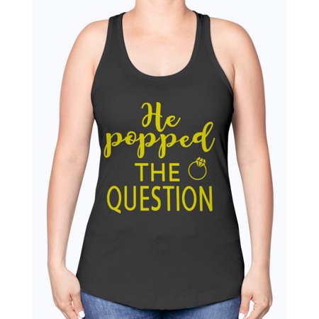 He Popped the Question - Bridal and Wedding -Racerback Tank