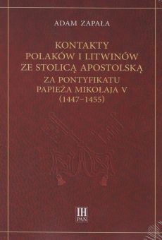 Kontakty Polaków I Litwinów Ze Stolicą Apostolską Za Pontyfikatu Papieża Mikołaja V (1447-1455)