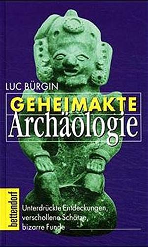 Geheimakte Archäologie: Unterdrückte Entdeckungen, Verschollene Schätze, Bizarre Funde Bürgin, Luc [Used - Good] [Hardcover]
