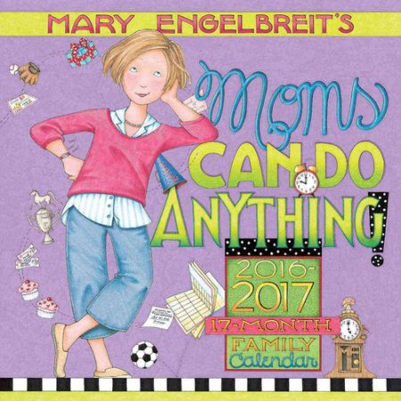 Mary Engelbreit's Moms Can Do Anything! 17 Month 2016-2017 Family Calendar