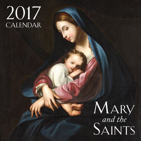 Mary and the Saints 2017 Calendar