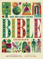The Biggest Story: the Biggest Story Bible Storybook by Kevin DeYoung (Hardcover)