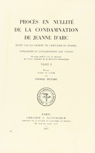 Procès En Nullité De La Condamnation De Jeanne D'Arc, 1455-1456 [first Edition]