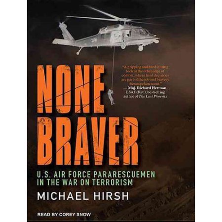 None Braver: U.S. Air Force Pararescuemen in the War on Terrorism: Library Edition