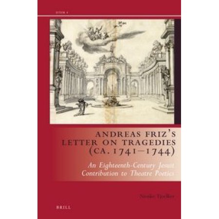 Andreas Frizâ S Letter on Tragedies Ca. 1741-1744